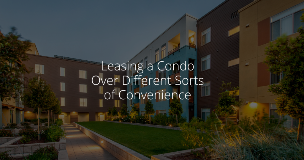 Advantages of Leasing a Condo Over Different Sorts of Convenience